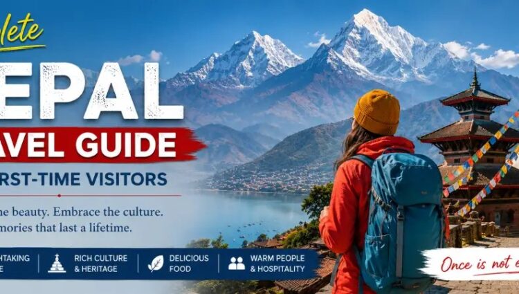 Complete Nepal Travel Guide for First-Time Visitors