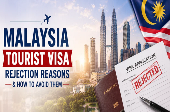 Malaysia Tourist Visa Rejection Reasons & How to Avoid Them