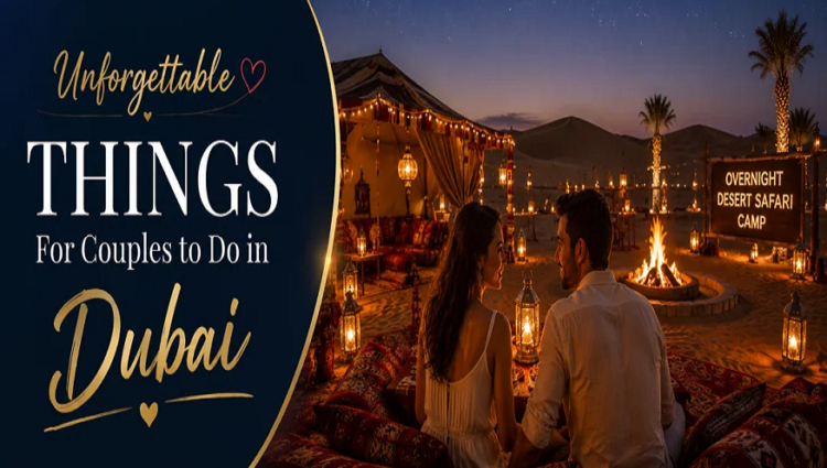 Unforgettable Things for Couples to Do in Dubai